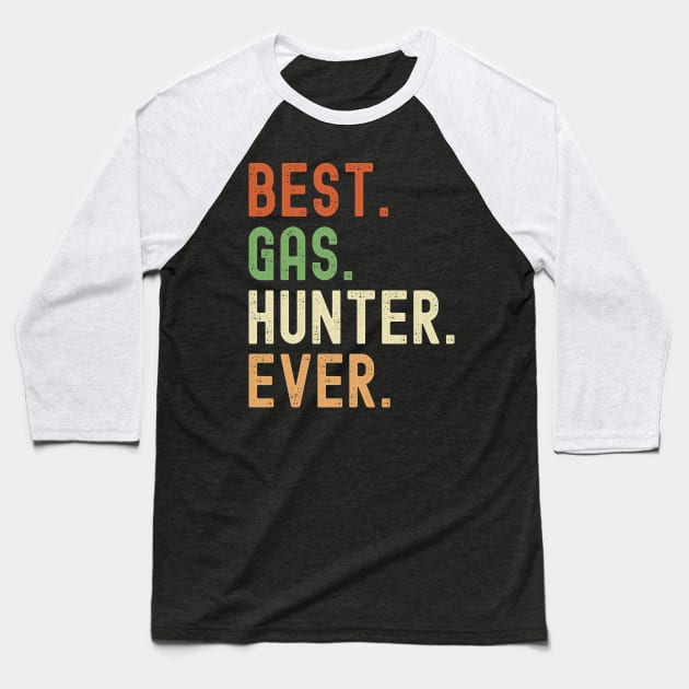 Best Gas Hunter Ever Baseball T-Shirt by Crimson Leo Designs